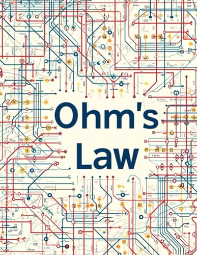 Ohm's Law: 100 Ohm's Law Worksheets: Mastering Simple and Complex Circuits with Resistor Configurations