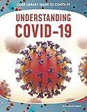 Understanding COVID-19 (Core Library Guide to Covid-19)