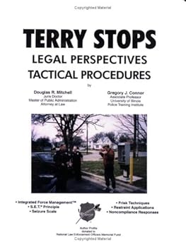 Terry Stops: Legal Perspectives/Tactical Procedures