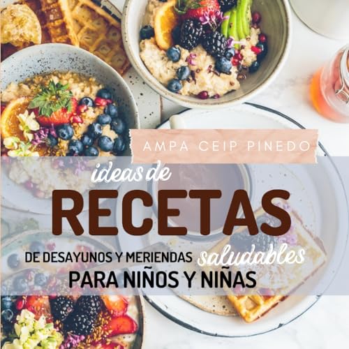 Recetas Saludables de desayunos y meriendas para los niños