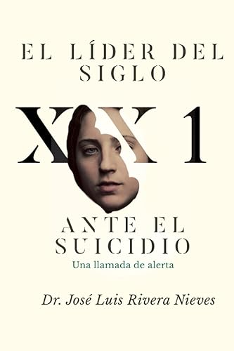 EL LÍDER DEL SIGLO 21 ANTE EL SUICIDIO Una llamada de alerta (Spanish Edition)