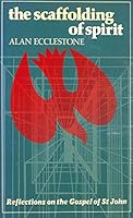 The Scaffolding of Spirit: Reflections on the Gospel of St John 0232517533 Book Cover