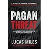 Pagan Threat: Confronting America's Godless Uprising with a Foreword by Charlie Kirk