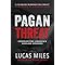 Pagan Threat: Confronting America's Godless Uprising with a Foreword by Charlie Kirk