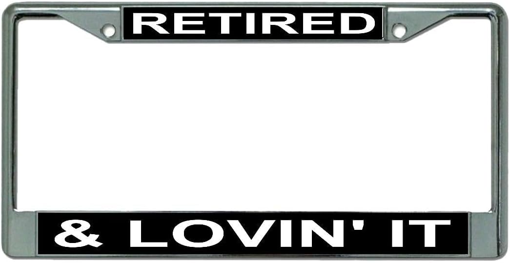 Retired and Lovin It Chrome License Plate Frame
