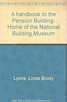 A handbook to the Pension Building: Home of the National Building Museum 0961975210 Book Cover