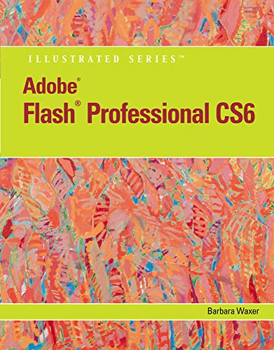 Adobe Flash Professional Cs6 Illustrated With Online Creative Cloud Updates (Adobe Cs6 By Course Technology) #TOP17