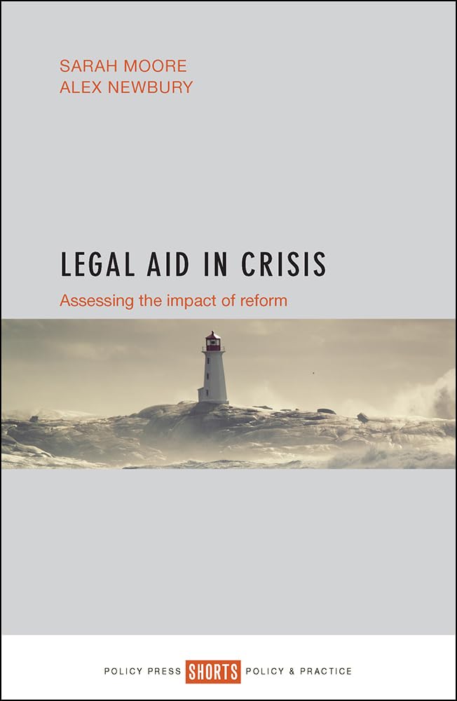 Legal aid in crisis: Assessing the Impact of Reform (Shorts: Policy & Practice)