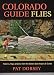 Colorado Guide Flies: Patterns, Rigs, & Advice from the State's Best Anglers & Guides