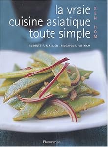Book's Cover of La vraie cuisine asiatique toute simple : Indonésie, Malaisie, Singapour, Vietnam