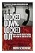 Locked Down, Locked Out: Why Prison Doesn't Work and How We Can Do Better