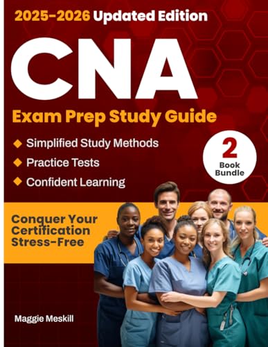 CNA Exam Prep Study Guide: Conquer Your Certification Stress-Free with This Powerful 2-Book Bundle - Simplified Study Methods Plus Practice Tests for Fast, Confident Learning