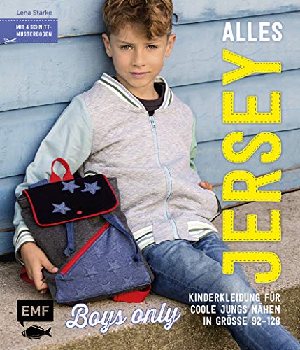 Alles Jersey – Boys only: Kinderkleidung für coole Jungs nähen: Alle Modelle in Größe 92-128 - Mit 4 Schnittmusterbogen
