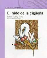 El Nido De LA Ciguena (Alfaguara Infantil) 9681906098 Book Cover