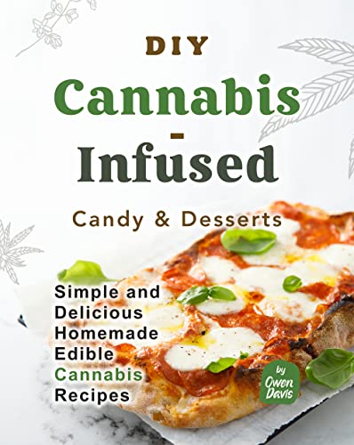 DIY Cannabis-Infused Candy & Desserts: Simple and Delicious Homemade Edible