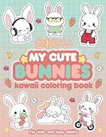 My Cute Bunnies: Kawaii Coloring Book for Kids and Adults Featuring Simple and Cute Designs (Kawaii-tastic Time Coloring Books) B0CD15SBYT Book Cover