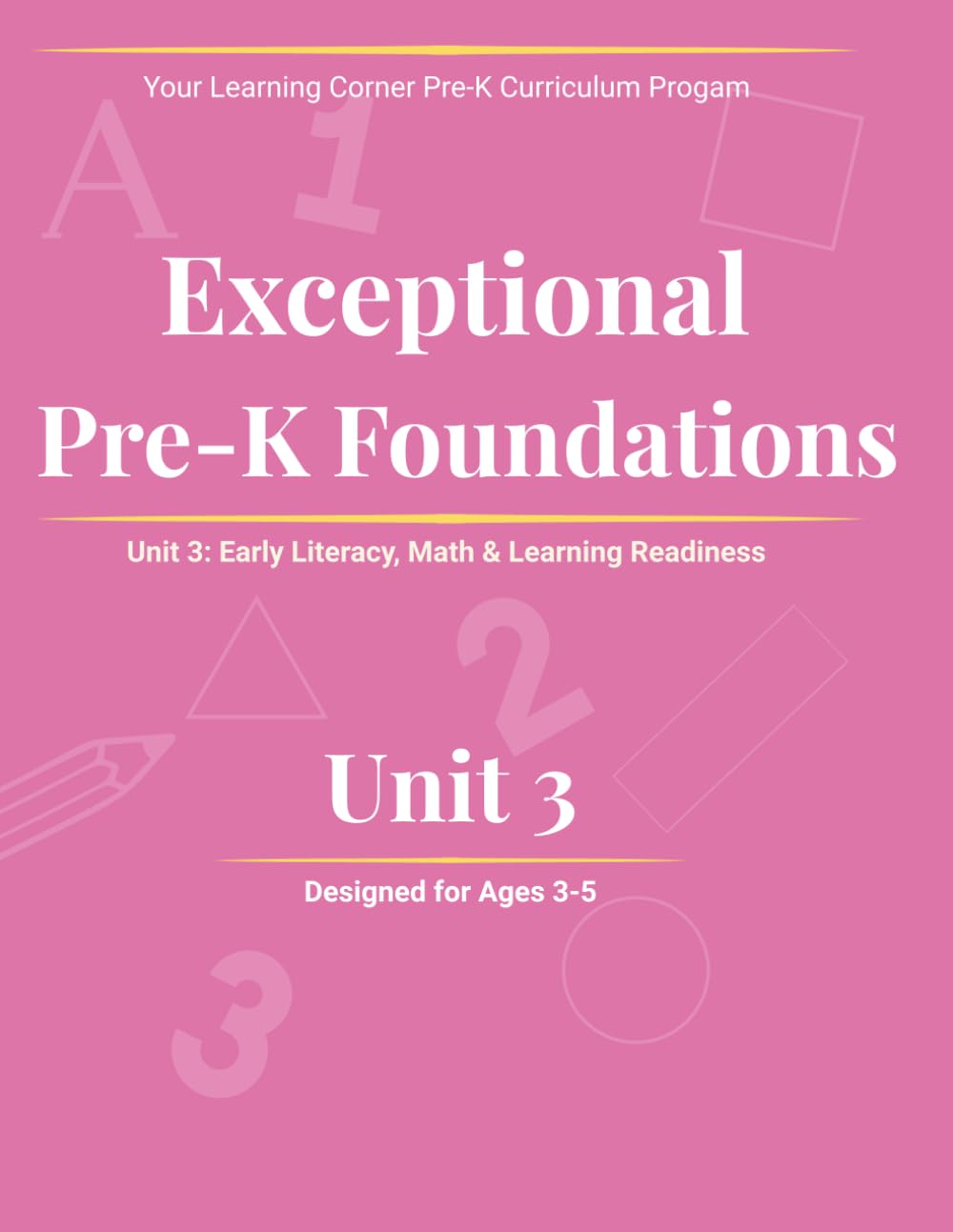 Exceptional Pre-K Foundations Unit 3: Early Learning, Literacy, Math and School Readiness for Ages 3-5: A Guided Preschool Curriculum for Early ... Thinking (Exceptional Foundations Curriculum)