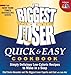The Biggest Loser Quick & Easy Cookbook: Simply Delicious Low-calorie Recipes to Make in a Snap