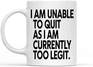 Gift Design Idea for Uncle Funny Gift, Unable To Quit As Currently Too Legit 11 Oz White Ceramic Coffee Mug