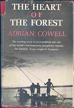 Hardcover The Heart of the Forest: The Exciting Story of an Expedition into One of the World's Last Remaining Unexplored Regions, the Fantastic Xingu Jungle of Amazonia Book