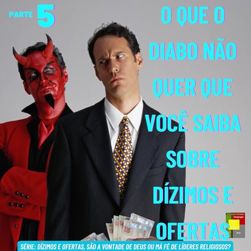 O Que O Diabo N&atilde;o Quer Que Voc&ecirc; Saiba Sobre D&iacute;zimos E Ofertas - Parte 5 copertina