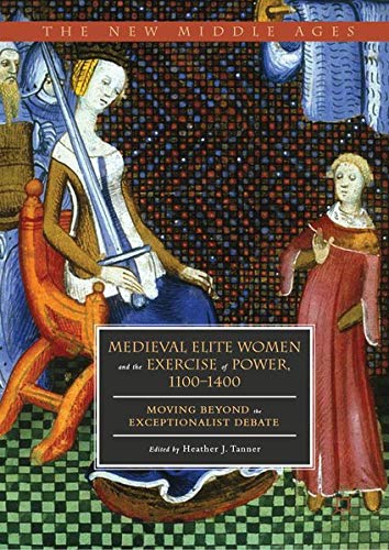 Buy Medieval Elite Women and the Exercise of Power, 1100–1400 — BookShops.in
