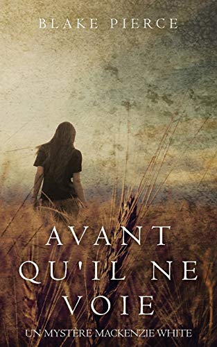 Avant qu'il ne voie (Un Mystère MacKenzie White) (French Edition)