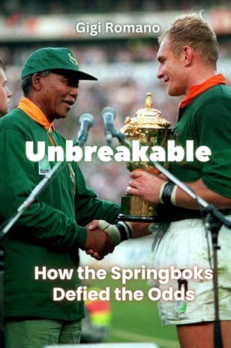 Unbreakable: How the Springboks Defied the Odds