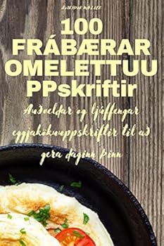 Paperback 100 FRÁBÆRAR OMELETTUUPPskriftir [Icelandic] Book
