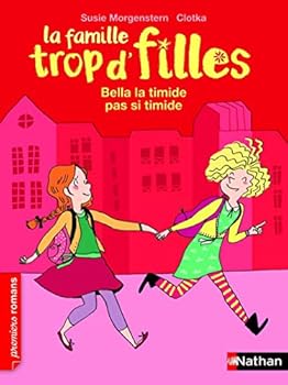 Paperback La Famille trop d'filles: Bella la timide pas si timide (French Edition) [French] Book