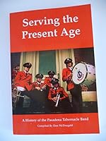 Serving the Present Age. A History of the Pasadena TAbernacle Band B004UXFYO0 Book Cover