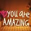 you are AMAZING