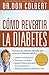 Cómo revertir la diabetes: Descubra los métodos naturales para controlar la diabetes tipo 2 (Spanish Edition)