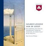 Neurofilosofie van de geest: Een hoorcollege over de verhouding tussen de hersenen, het bewustzijn en de vrije wil