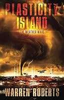 Plasticity Island: The Weather Wars 1540706540 Book Cover