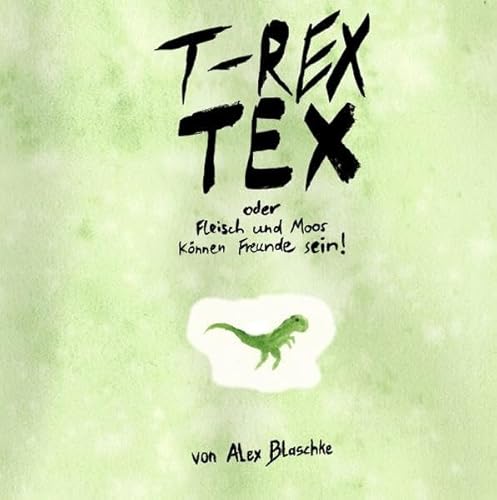 Preisvergleich Produktbild T-Rex TEX: oder Fleisch und Moos können Freunde sein