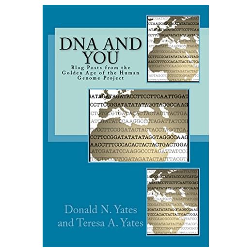 DNA and You: Blog Posts from the Golden Age of the Human Genome Project (DNA Consultants Series on Consumer Genetics Book 2)
