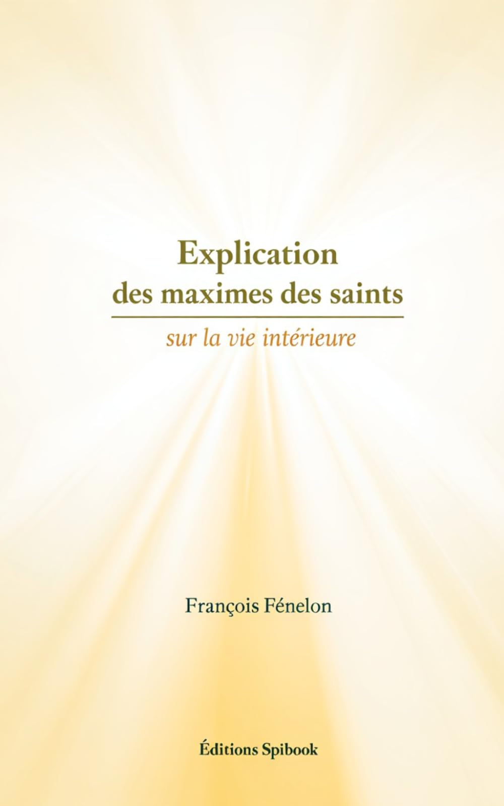 Explication des maximes des saints sur la vie intérieure