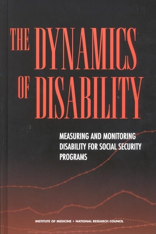 Buy The Dynamics of Disability: Measuring and Monitoring Disability for Social Security Programs — BookShops.in