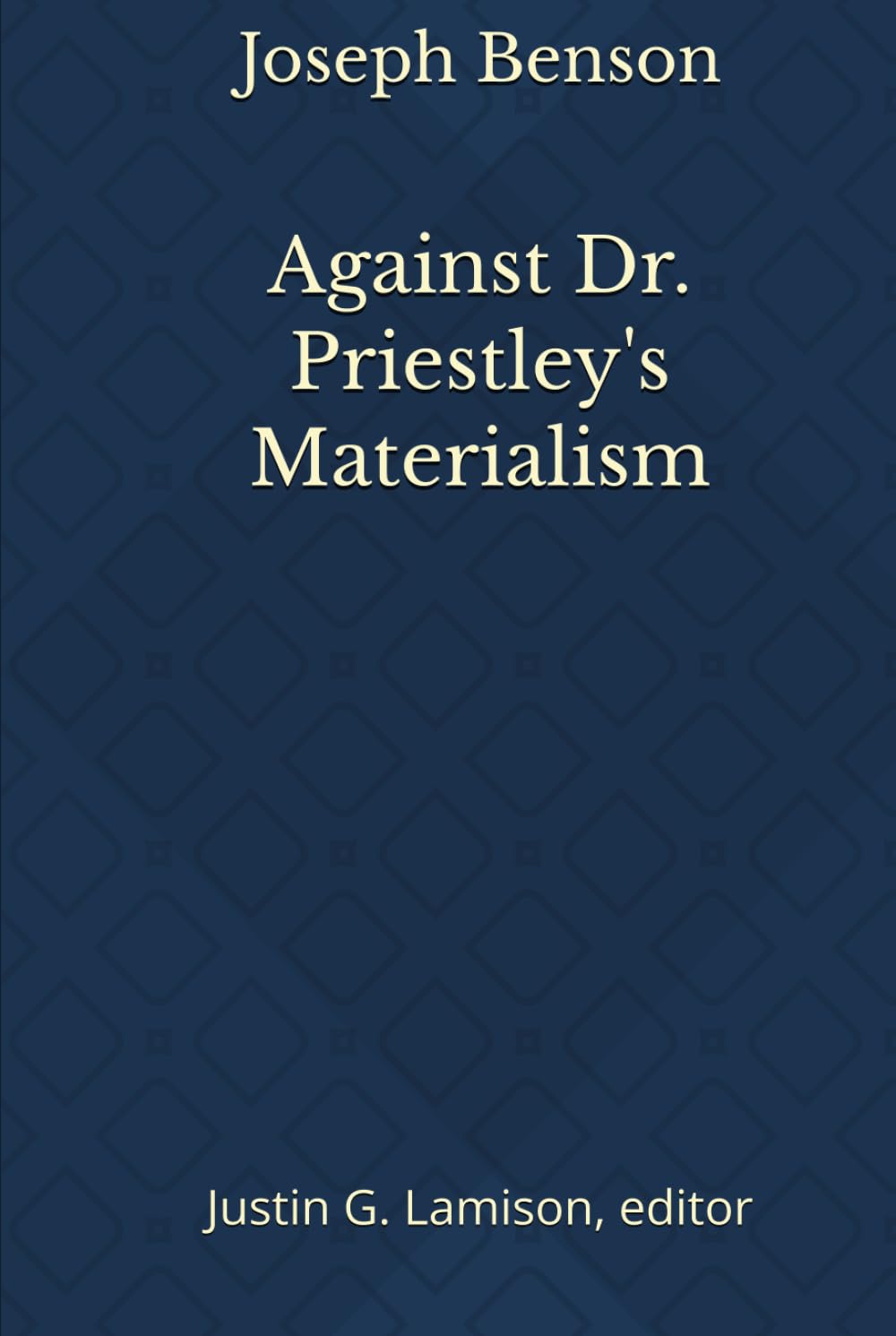 Against Dr. Priestley's Materialism: Essays on the Immortal Soul and Necessity
