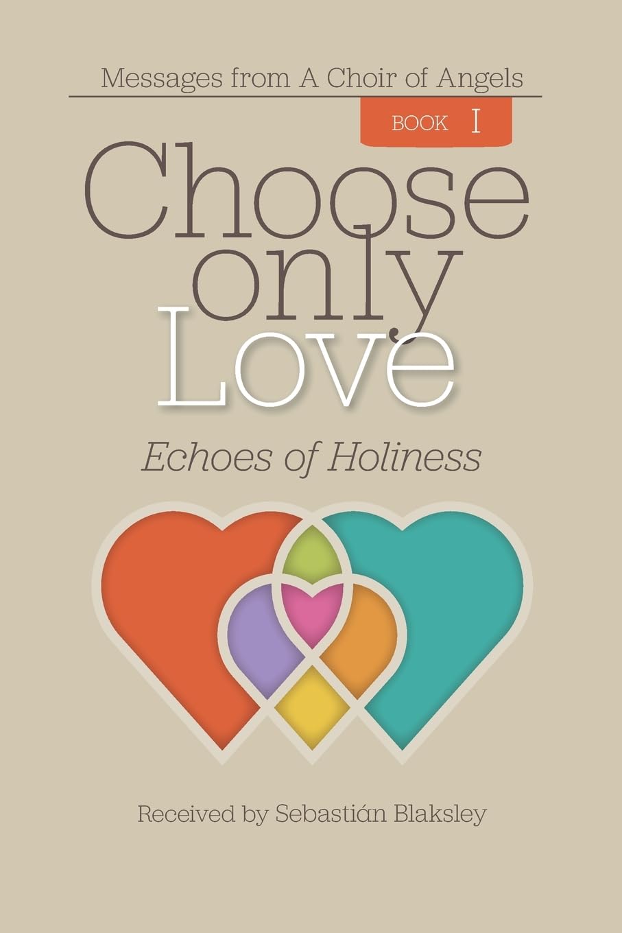 Choose Only Love: Echoes of Holiness: 1