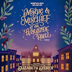 Magic and Mischief at the Wayside Hotel Audiolibro Por Elizabeth Everett arte de portada