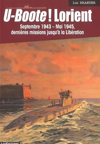 U-boote ! Lorient septembre 1943-mai 1945