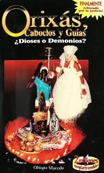 Paperback Orixas, Caboclos y Guias: Dioses o Demonios? (Coleccion Reino de Dios) Book