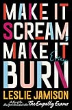 Make It Scream, Make It Burn: Essays