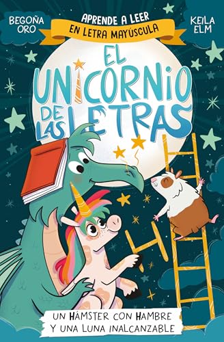 El unicornio de las letras 5 - Un hámster con hambre y una luna inalcanzable (Primeras lecturas)