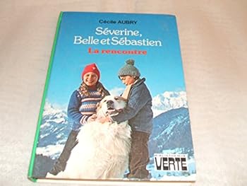 Hardcover La Rencontre , Severine, Belle et Sébastien [French] Book