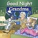 Good Night Grandma (Good Night (Our World of Books))