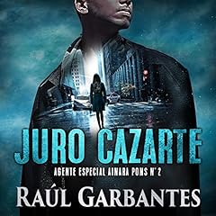 Juro cazarte [Swear to Hunt You] Audiolibro Por Ra&uacute;l Garbantes arte de portada