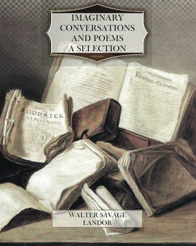 Imaginary Conversations and Poems-A Selection 1468164902 Book Cover